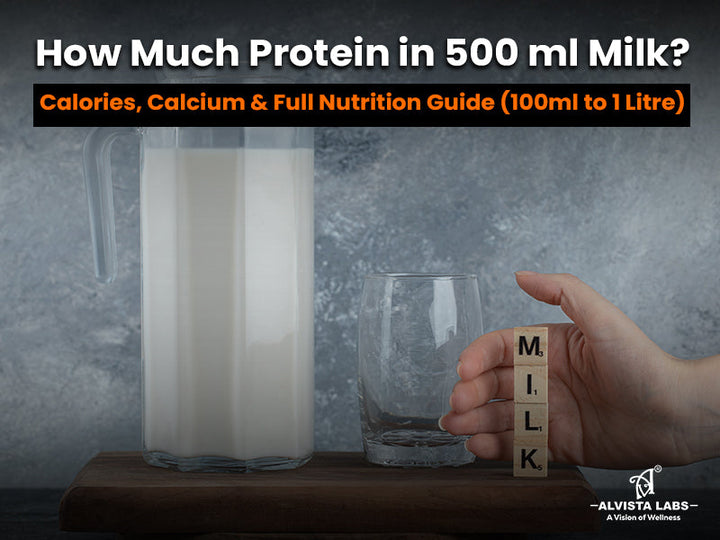 How Much Protein in 500 ml Milk? Calories, Calcium & Full Nutrition Guide (100ml to 1 Litre)