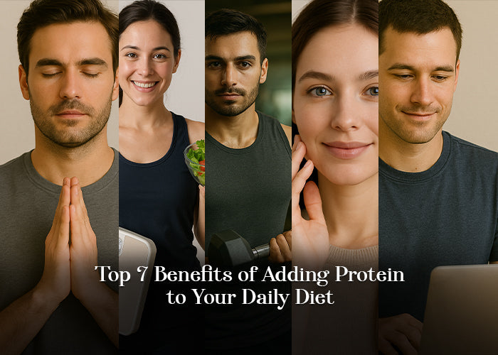 Top 7 Benefits of Adding Protein to Your Daily Diet
